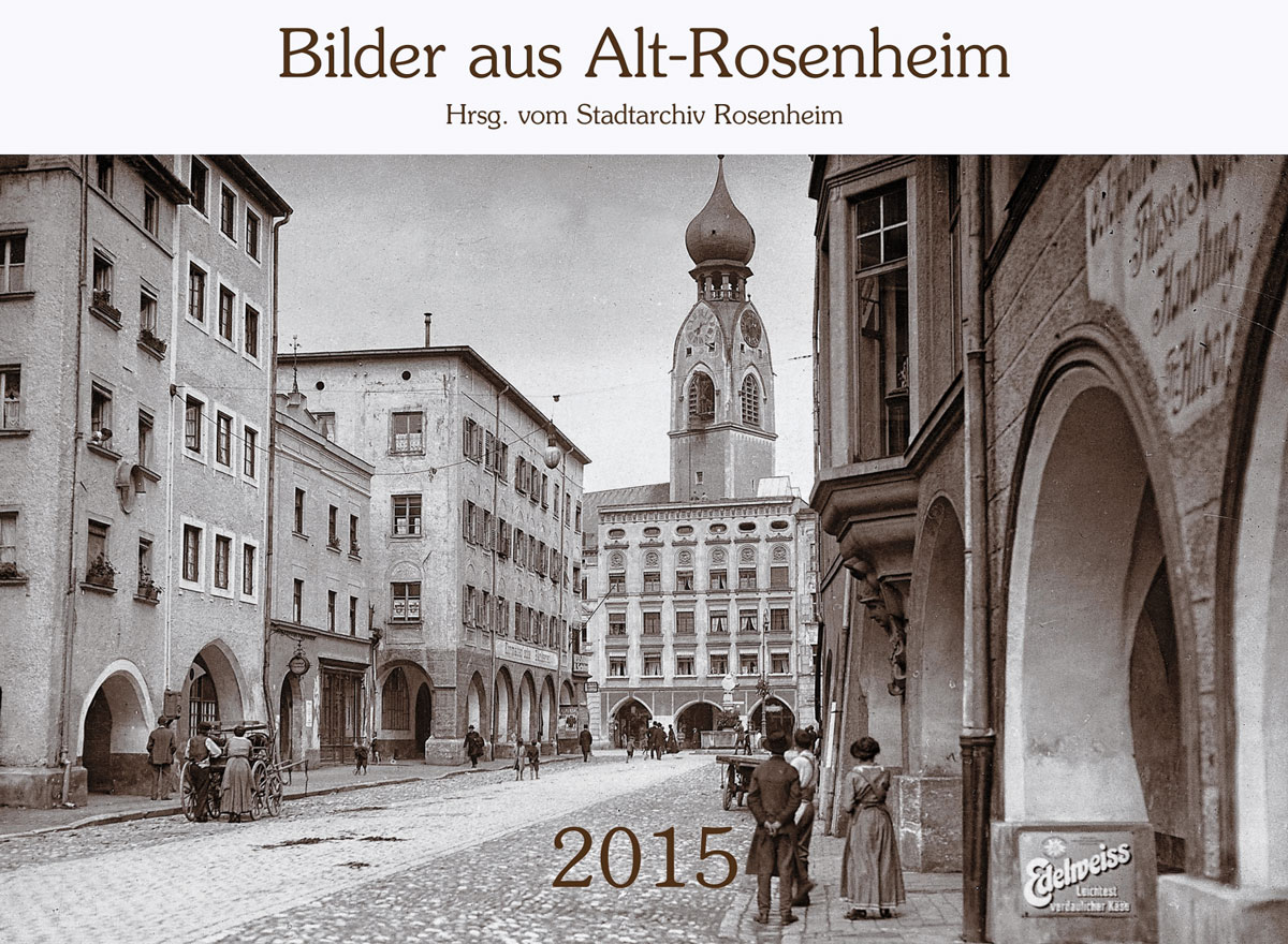 „Bilder aus Alt-Rosenheim 2015“