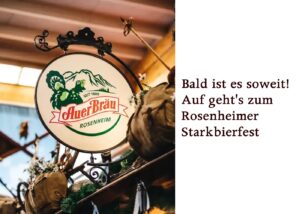 Bald ist es soweit! Auf geht’s zum Rosenheimer Starkbierfest!